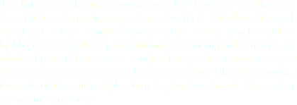 The Tulsa Auto Classified Show is a weekly TV, web and mobile devise show that transforms the way cars are advertised. This show gives each dealership a nine minute segment where 18-27 vehicles will be highlighted and dealership recognition and branding will be fresh in the minds of potential customers. Our job is to get the customers to your dealership, your job is to make the sale. Tulsa Auto Classified Show is a low cost solution with a high return for your investment. Please set up an appointment today. 